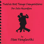 Twelve Hot Tango Compositions for Solo Accordion by Stas Venglevski